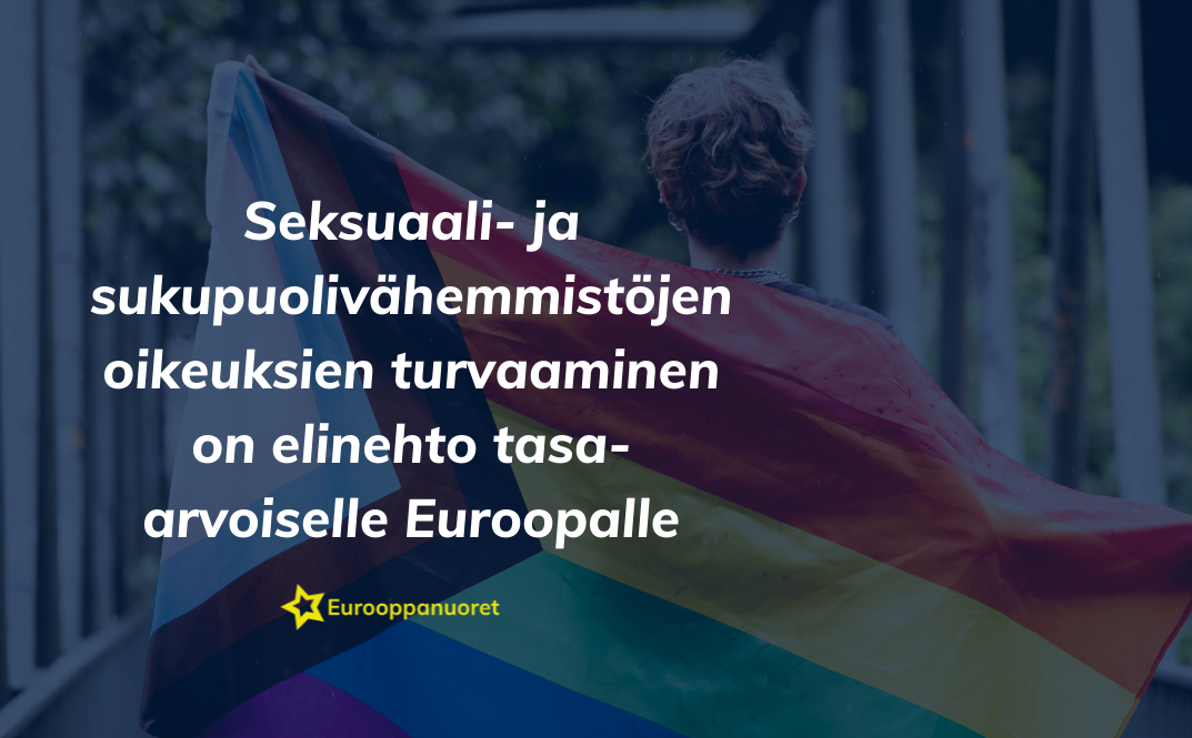 Eurooppanuoret: Seksuaali- ja sukupuolivähemmistöjen oikeuksien turvaaminen on elinehto tasa-arvoiselle Euroopalle
